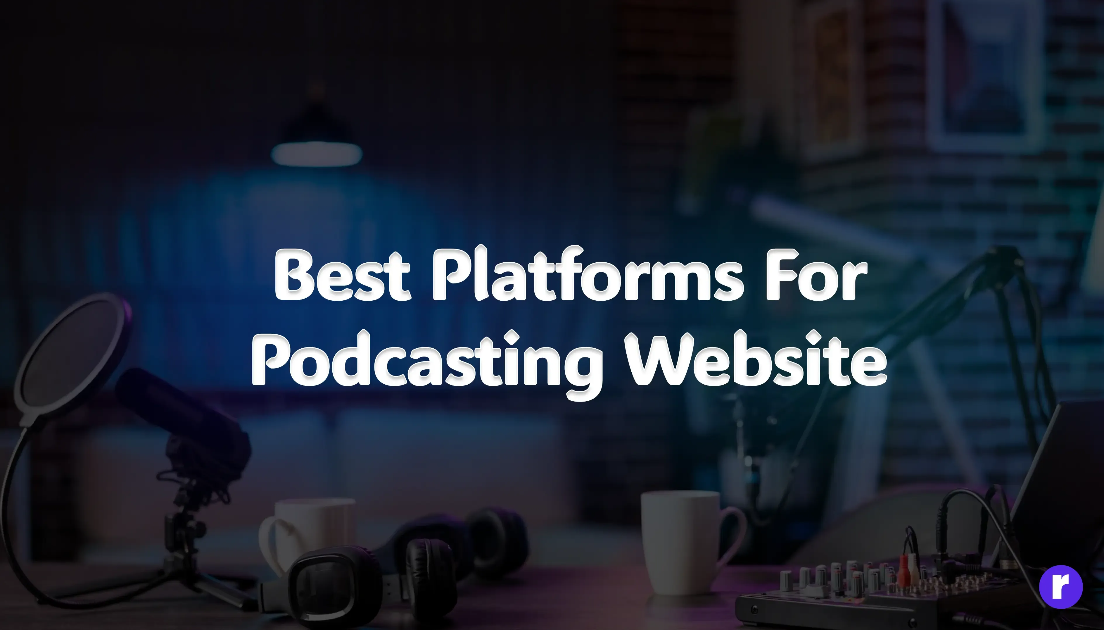 What platforms are recommended for setting up a podcasting website?