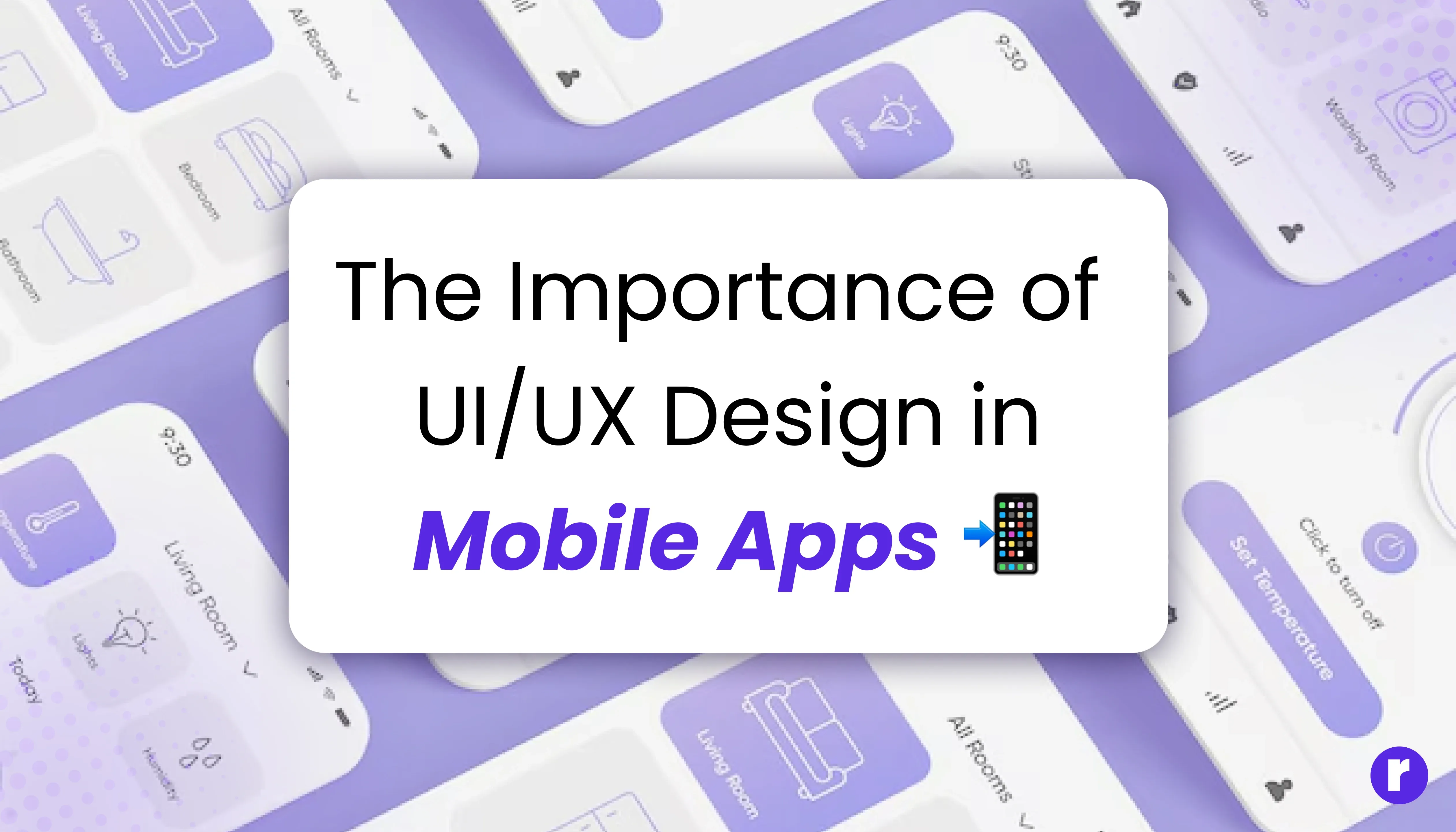 The Importance of UI/UX Design in Mobile Apps