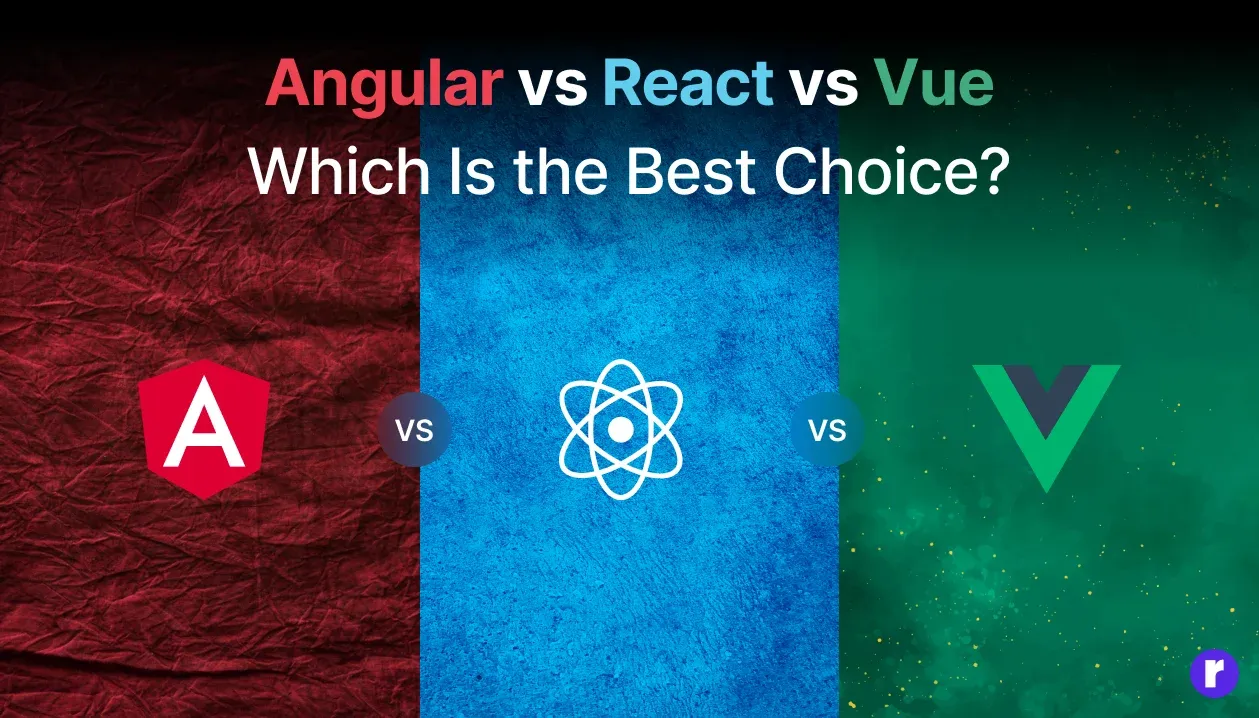 Choosing the Right Front End Framework: React vs. Vue vs. Angular