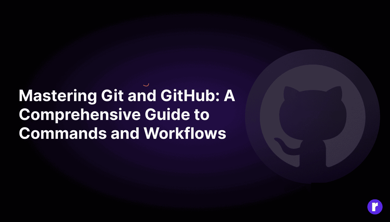 Mastering Git and GitHub: A Comprehensive Guide to Commands and Workflows