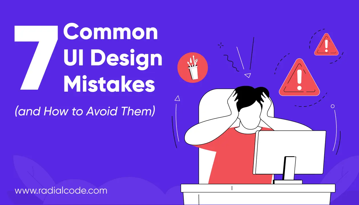 7 Common UI Design Mistakes (and How to Avoid Them): Designing for Success