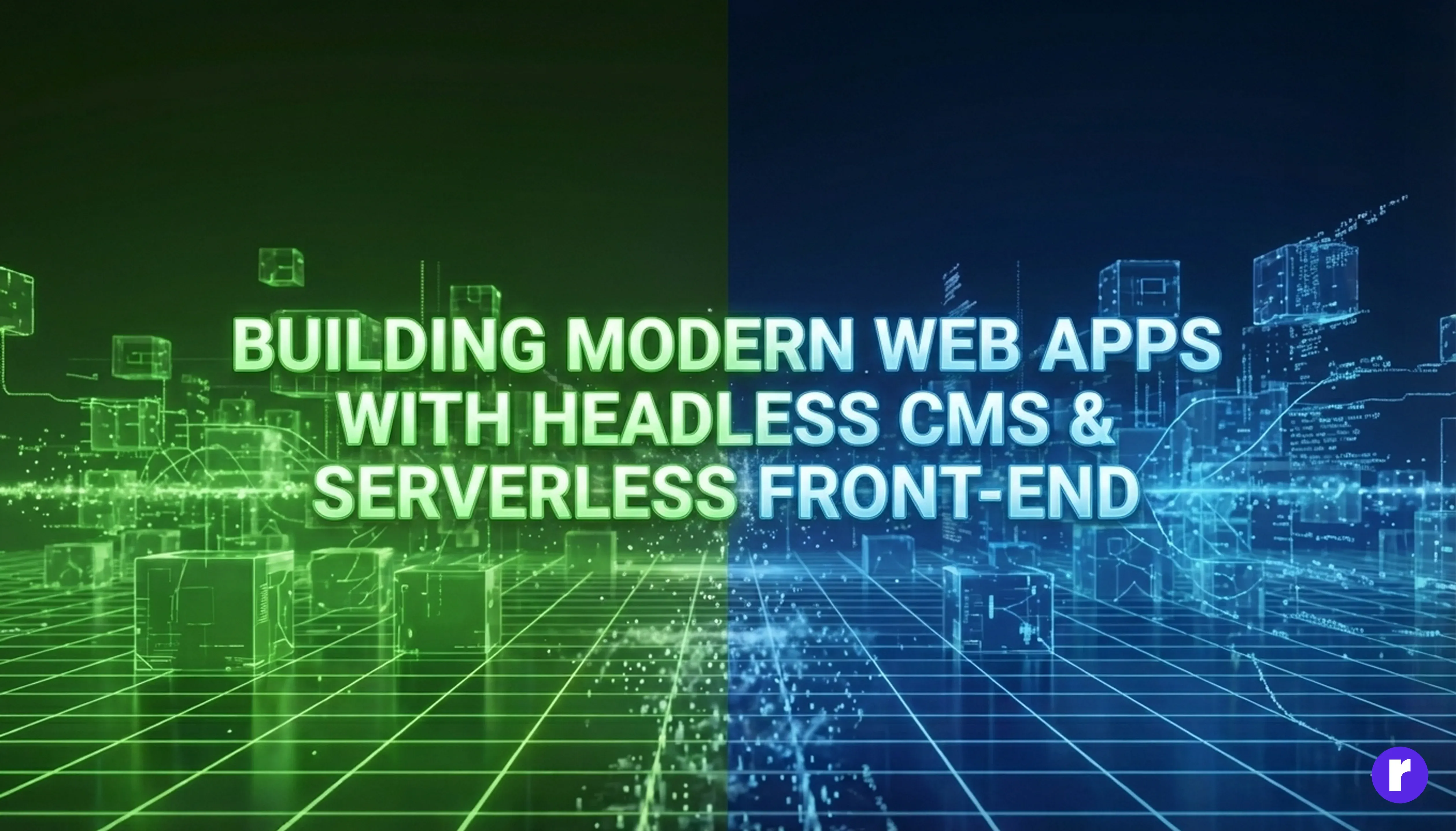 Building Modern Web Apps with Headless CMS & Serverless Front-End